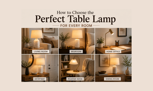 How to Choose the Perfect Table Lamp for Every Room: The Complete Buying Guide